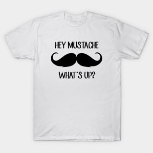 Hey Mustache, What's Up? (Q, Impractical Jokers) T-Shirt